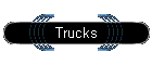 Trucks